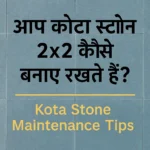 कोटा स्टोन 2x2 टाइल्स की बैकग्राउंड पर लिखा है – आप कोटा स्टोन 2x2 कैसे बनाए रखते हैं? Kota Stone Maintenance Tips